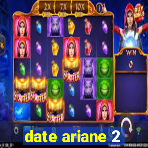 date ariane 2